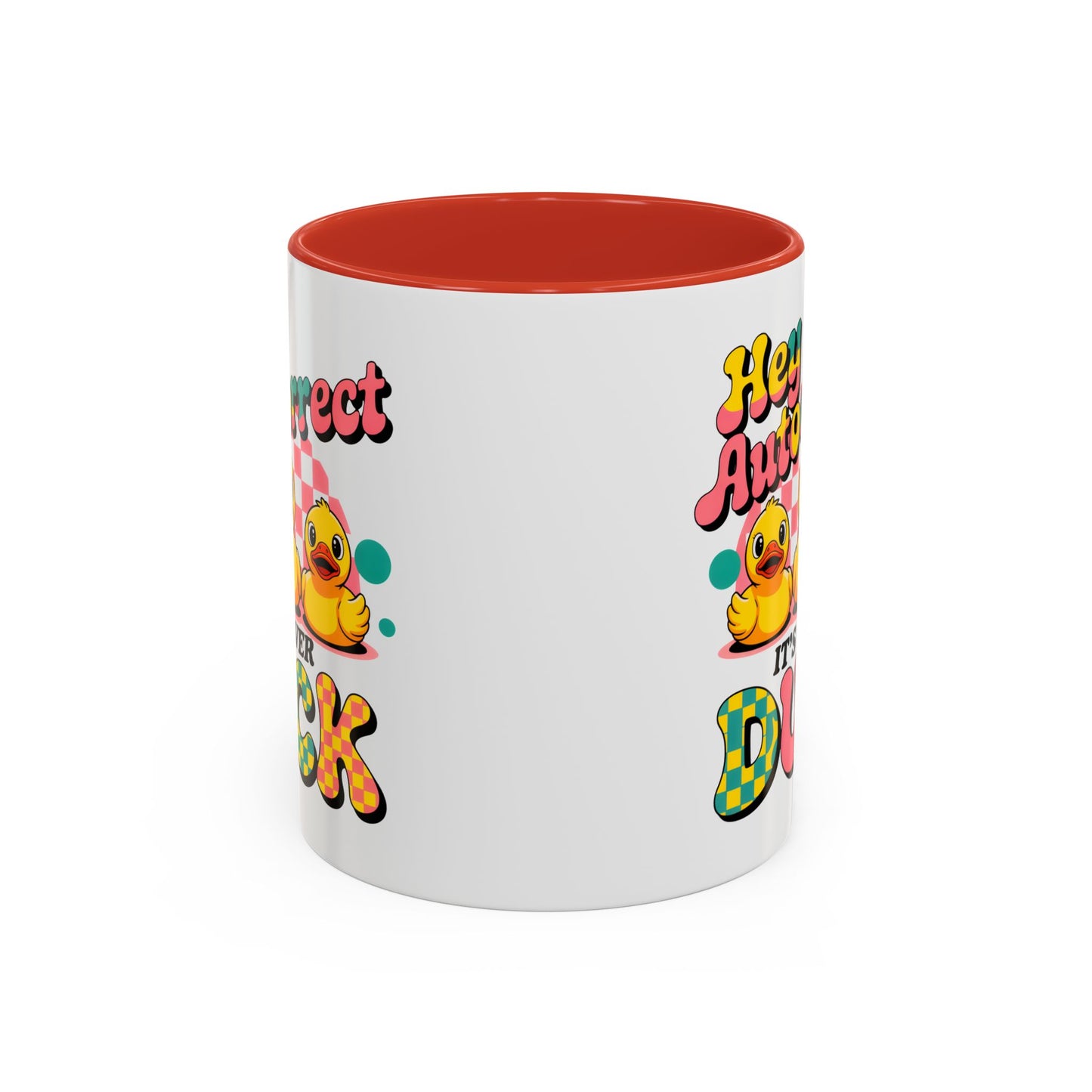 Humor Mug - Hey Autocorrect It's Never Duck