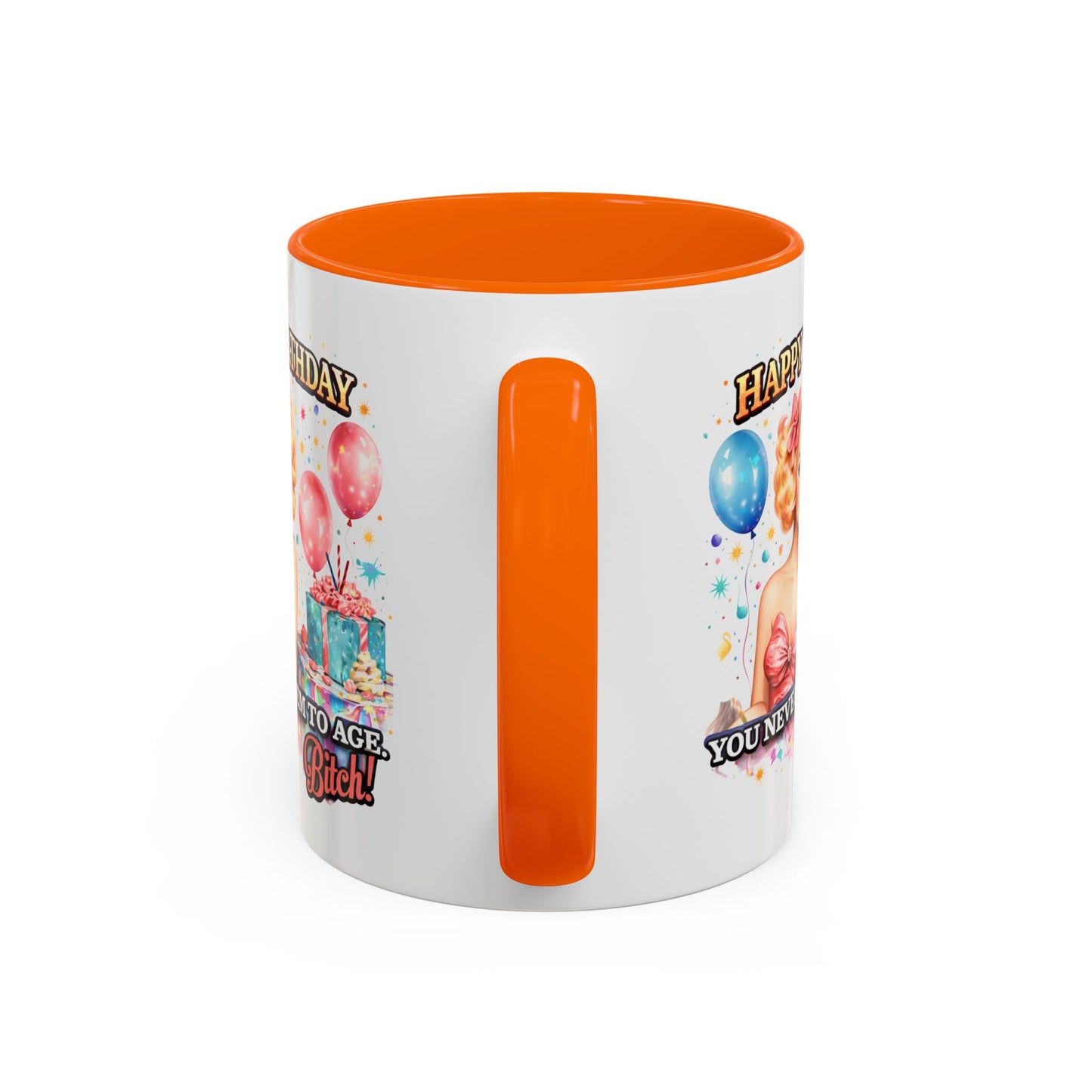 Birthday Mug - You Never Seem To Age Bitch!