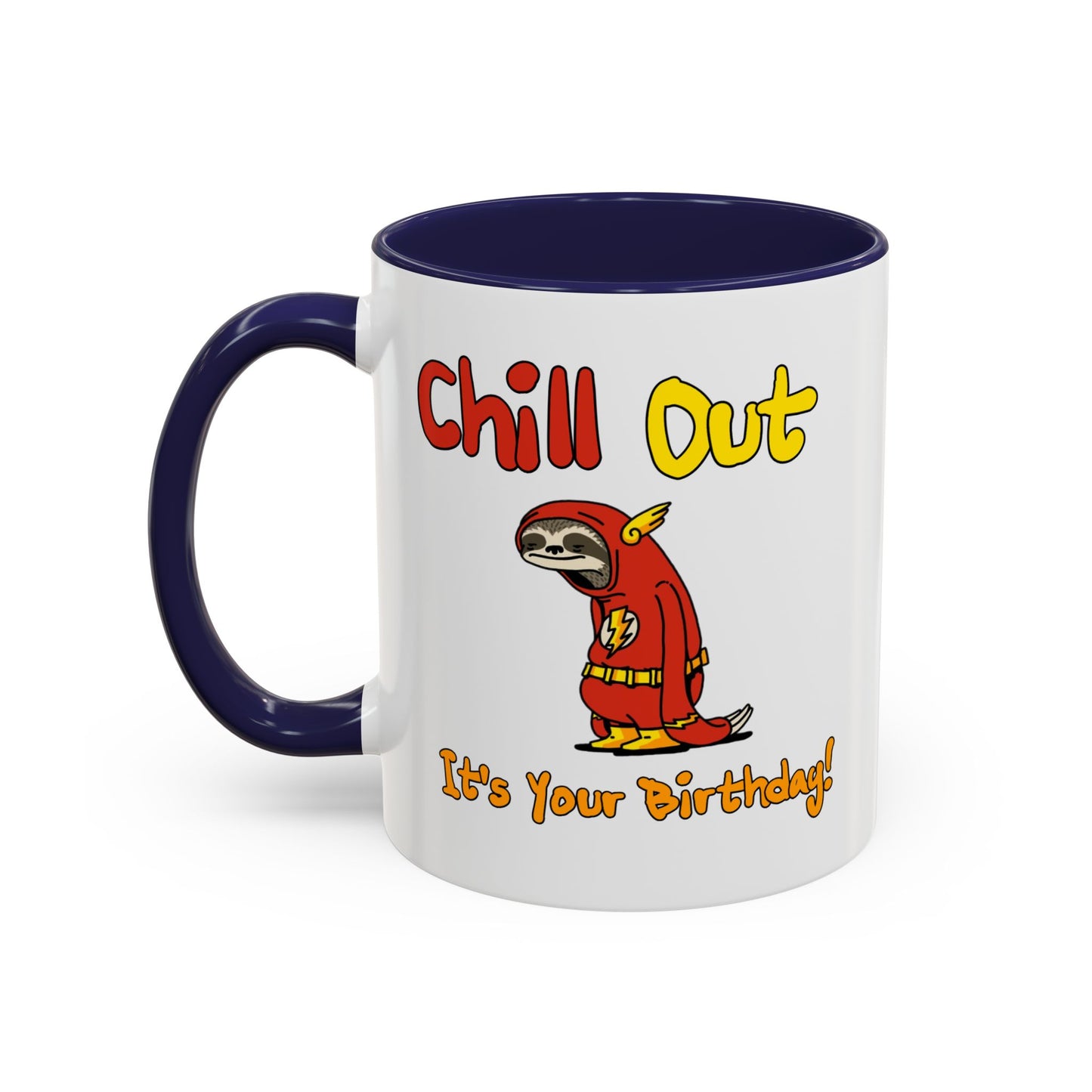 Birthday Mug - Chill Out It's Your Birthday