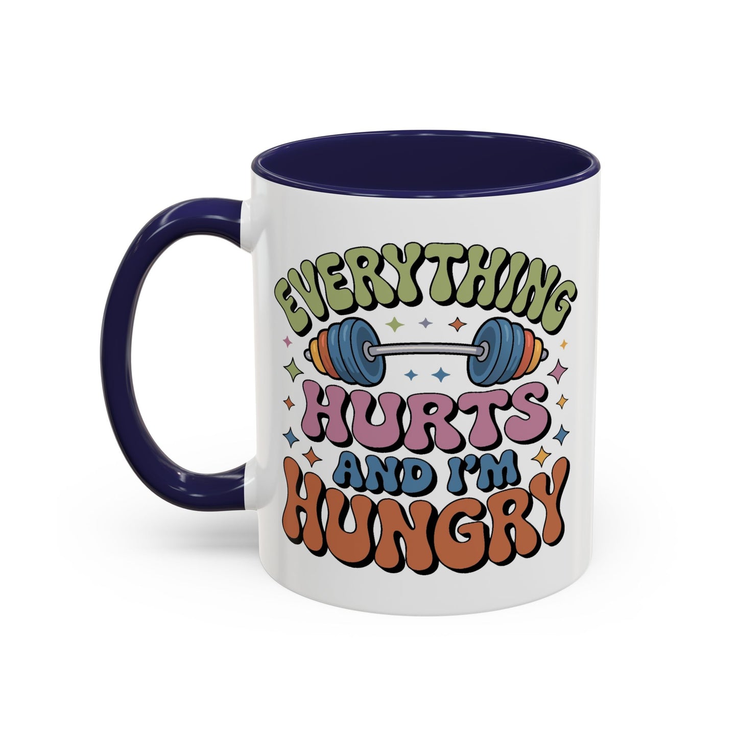 Humor Mug - Everything Hurts and I'm Hungry