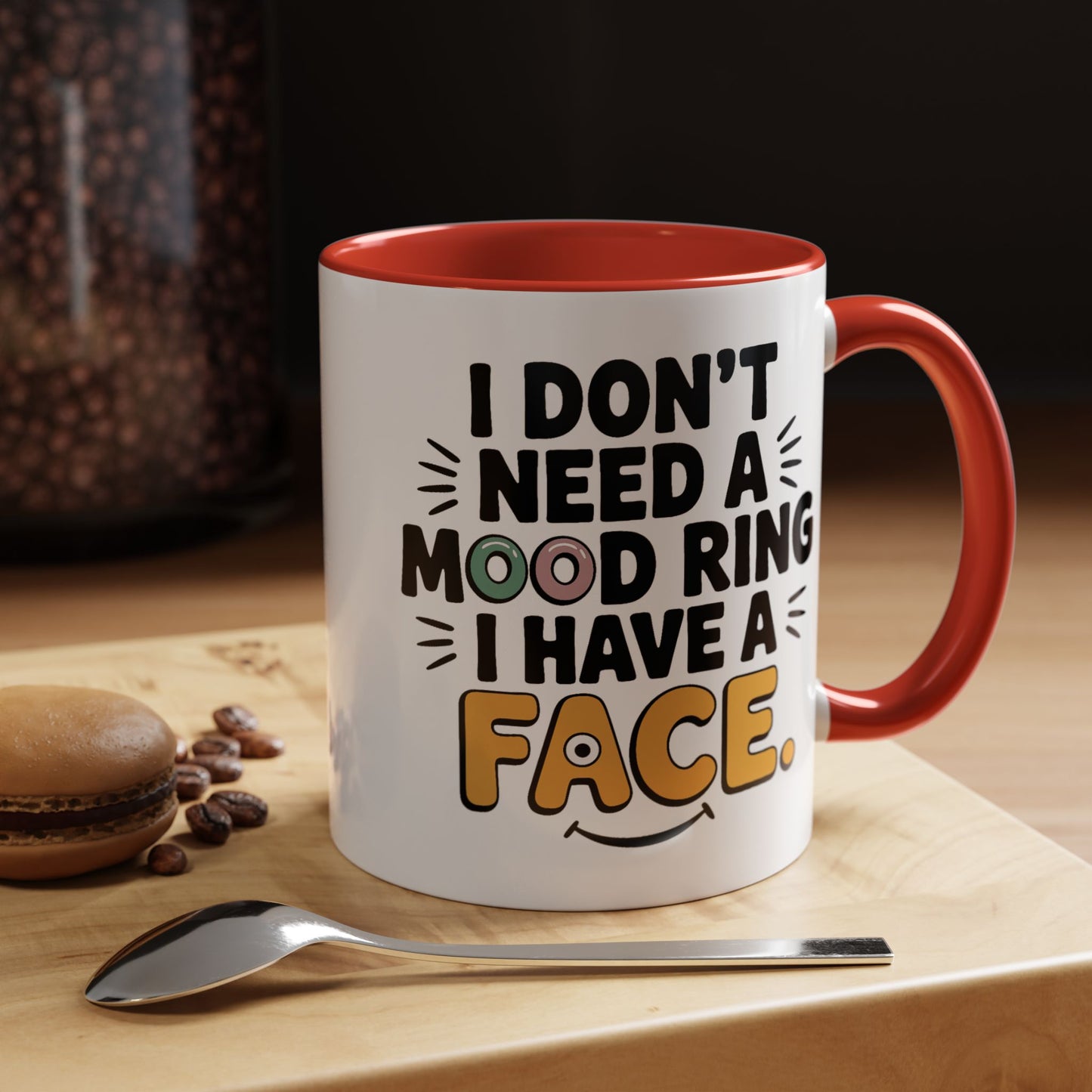 Humor Mug - I Don't Need a Mood Ring