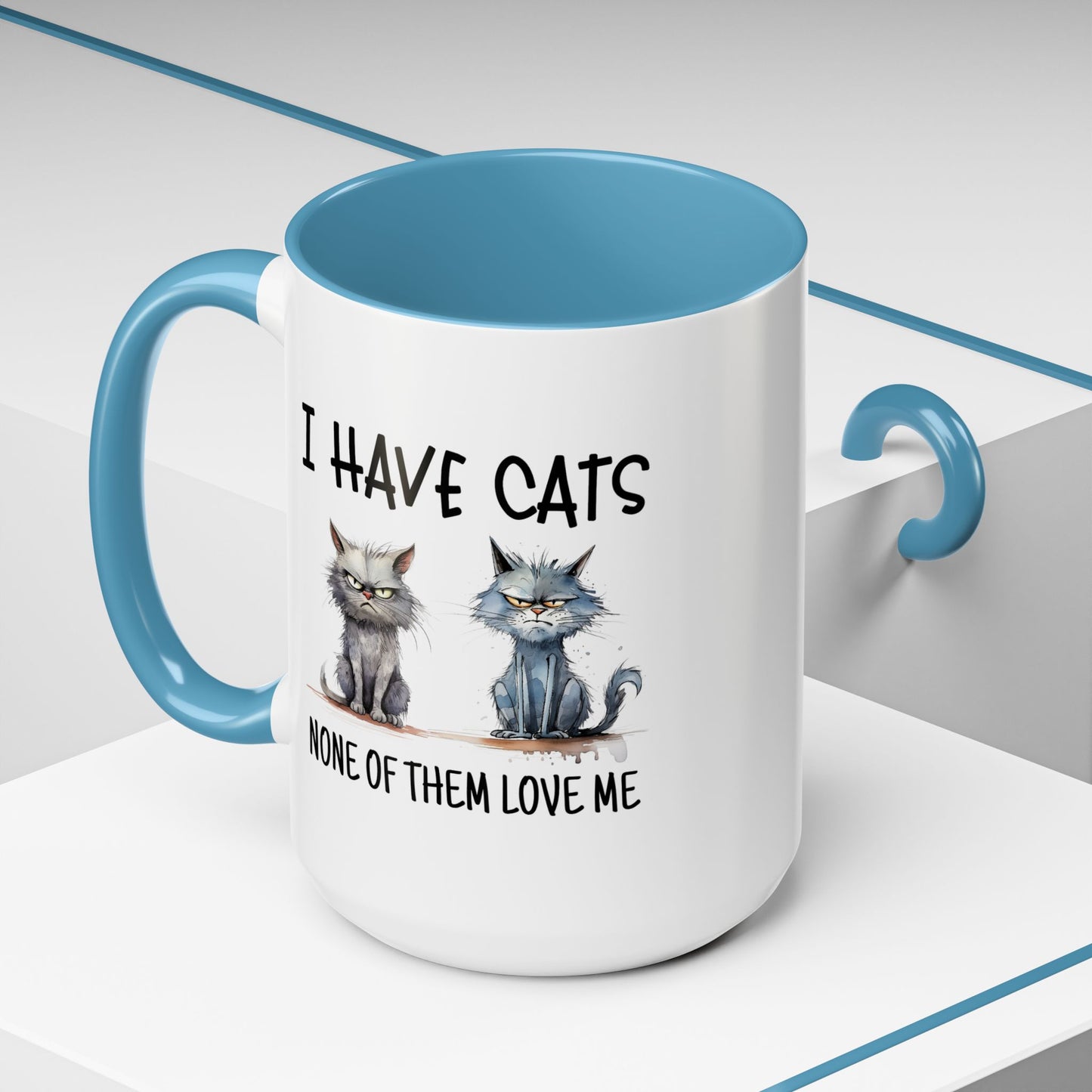 Humor Mug - I Have Cats None of Them Love Me