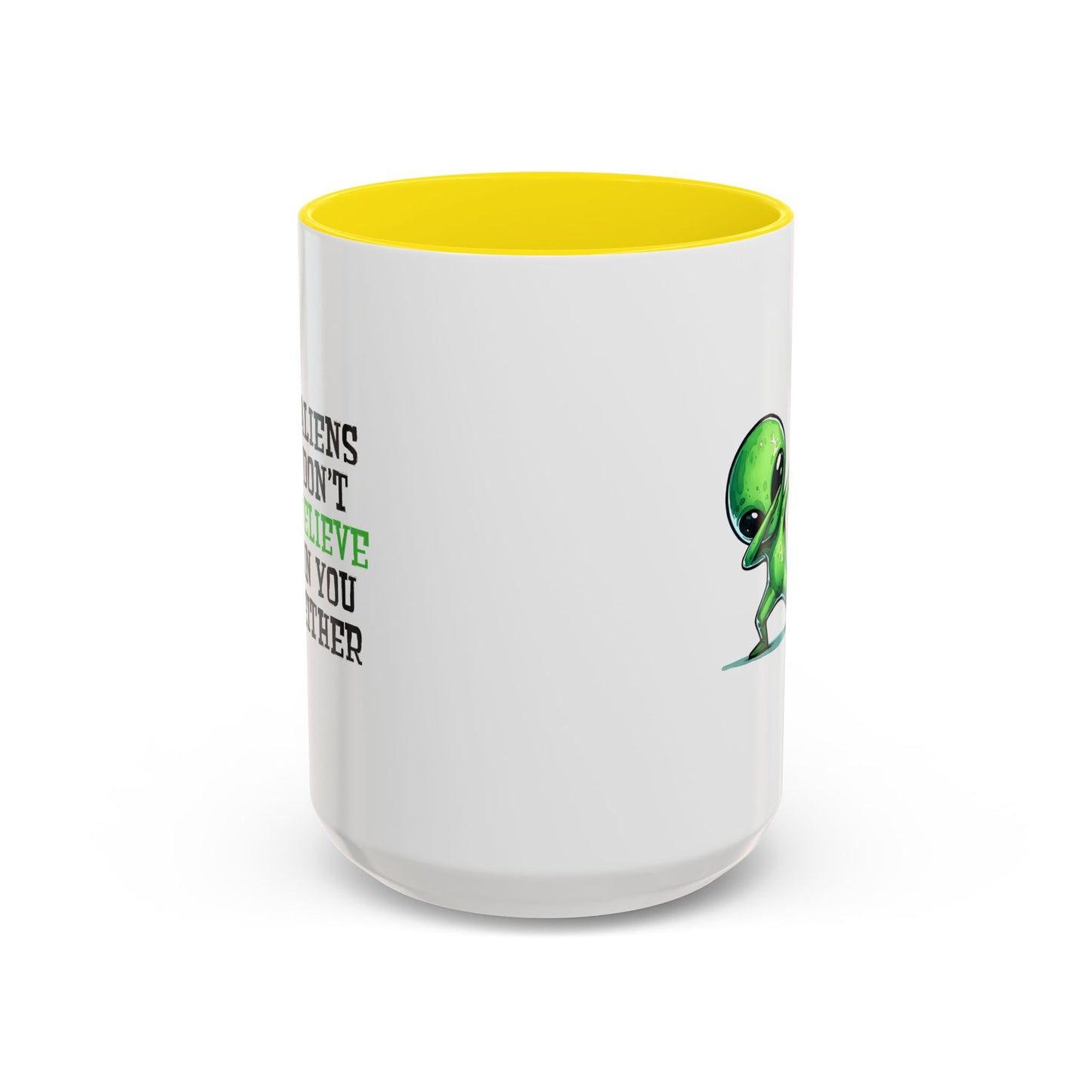 Alien Mug - Aliens Don't Believe In You Either