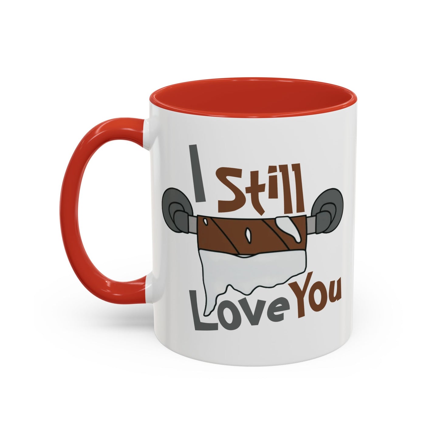 Humor Mug - I Still Love You