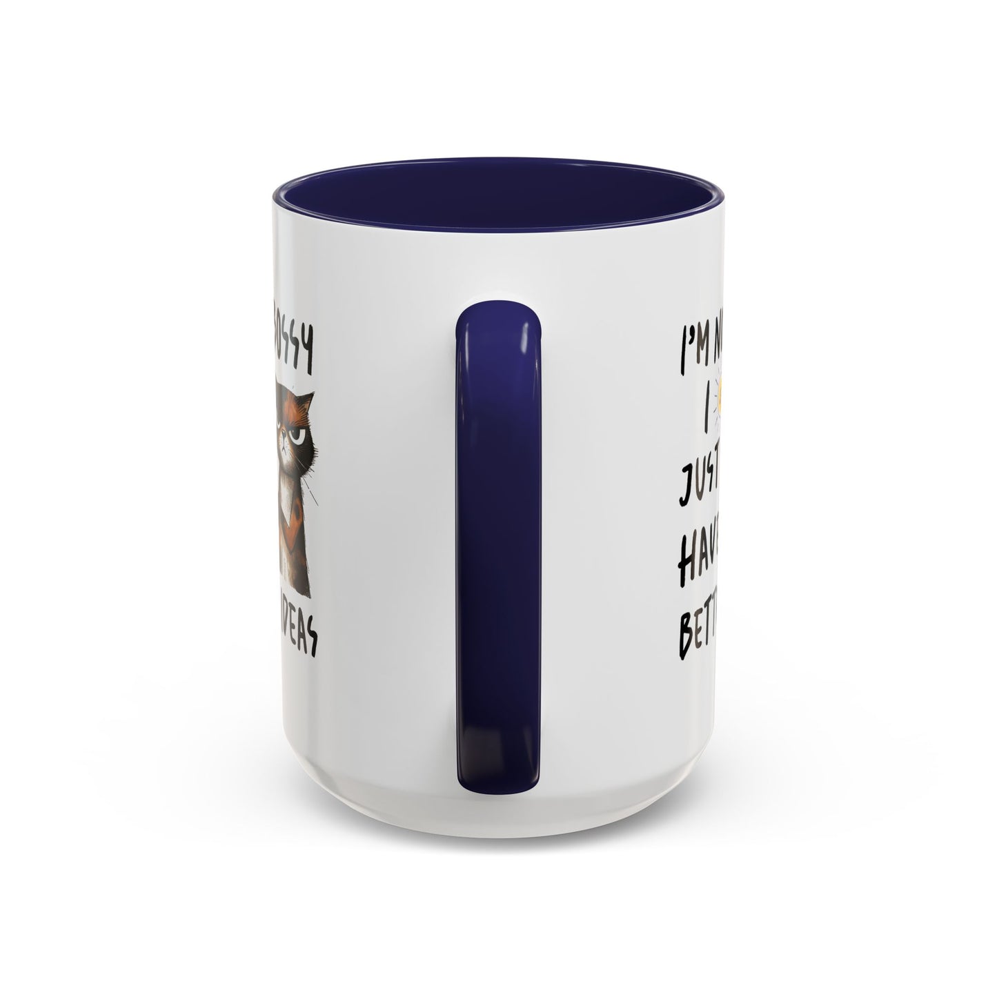 Humor Mug -I'm Not Bossy I Just Have Better Ideas