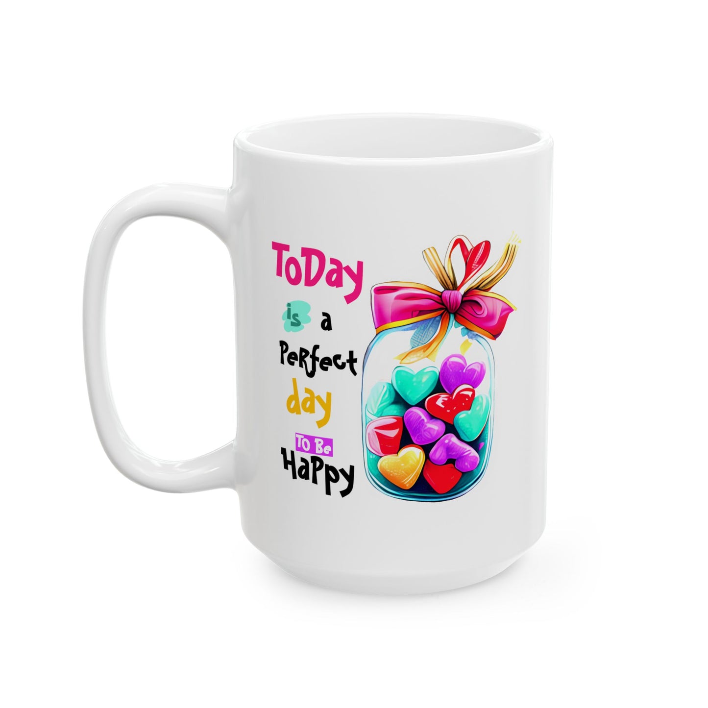 Motivation Mug - Today Is a Perfect Day To Be Happy