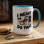 Animal Mug - I Meant To Do That