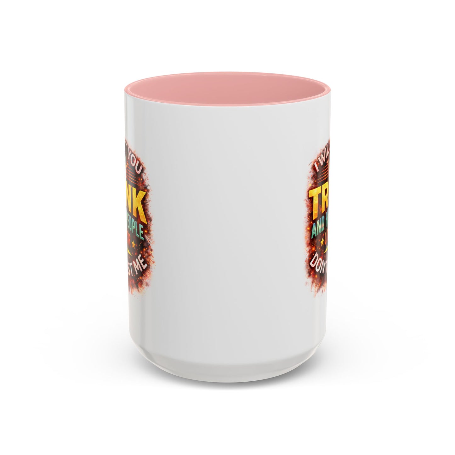 Humor Mug - I Will Put You In The Trunk