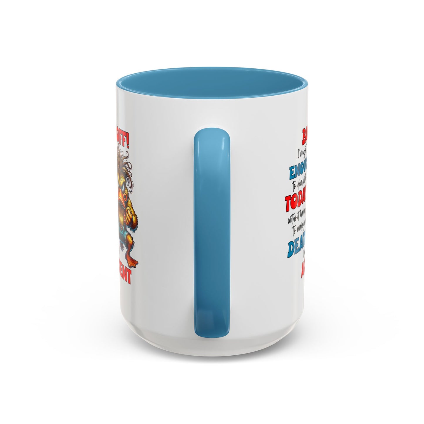 Humor Mug - Back Off! I've Got Enough to Deal With Today