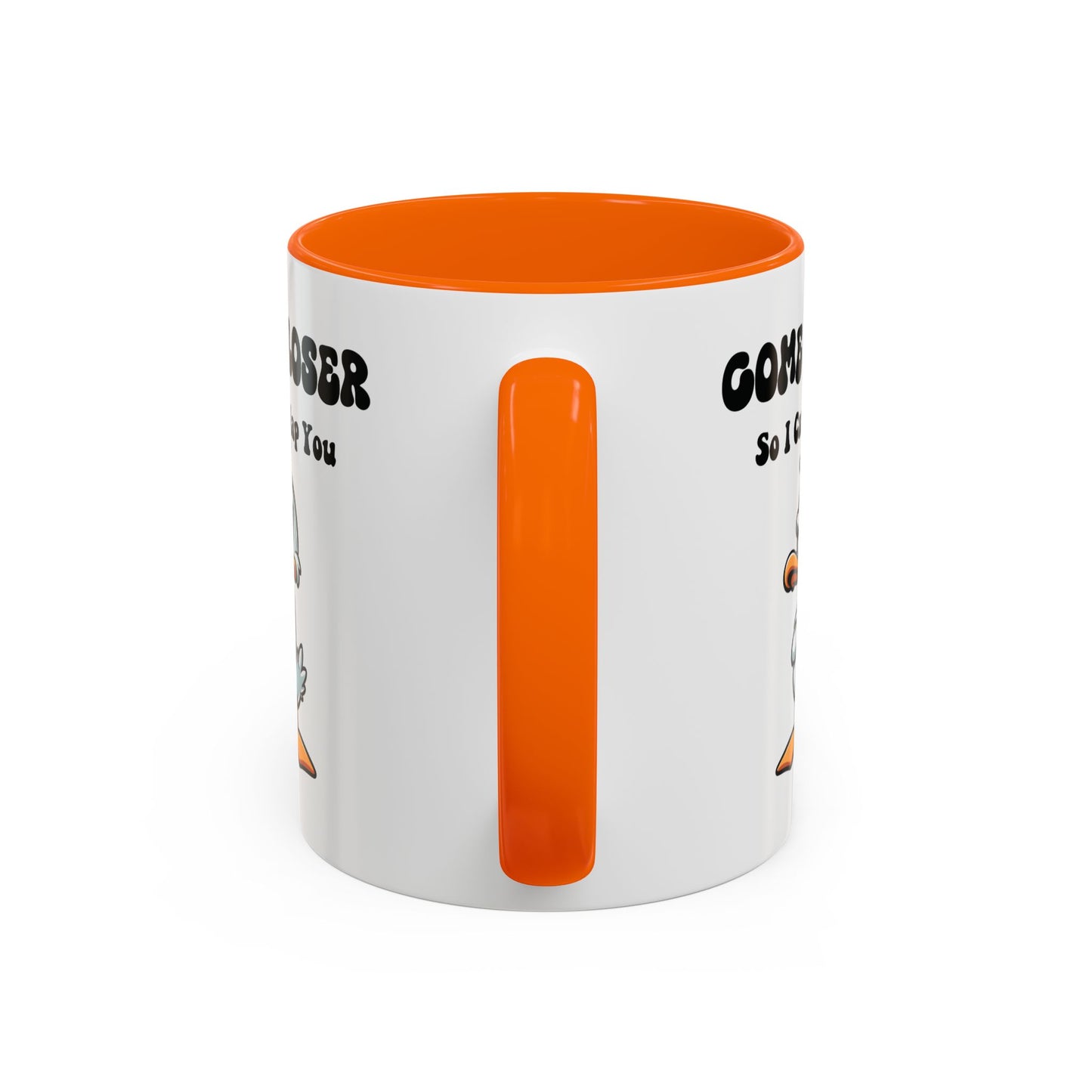 Humor Mug - Come Closer So I Can Slap You
