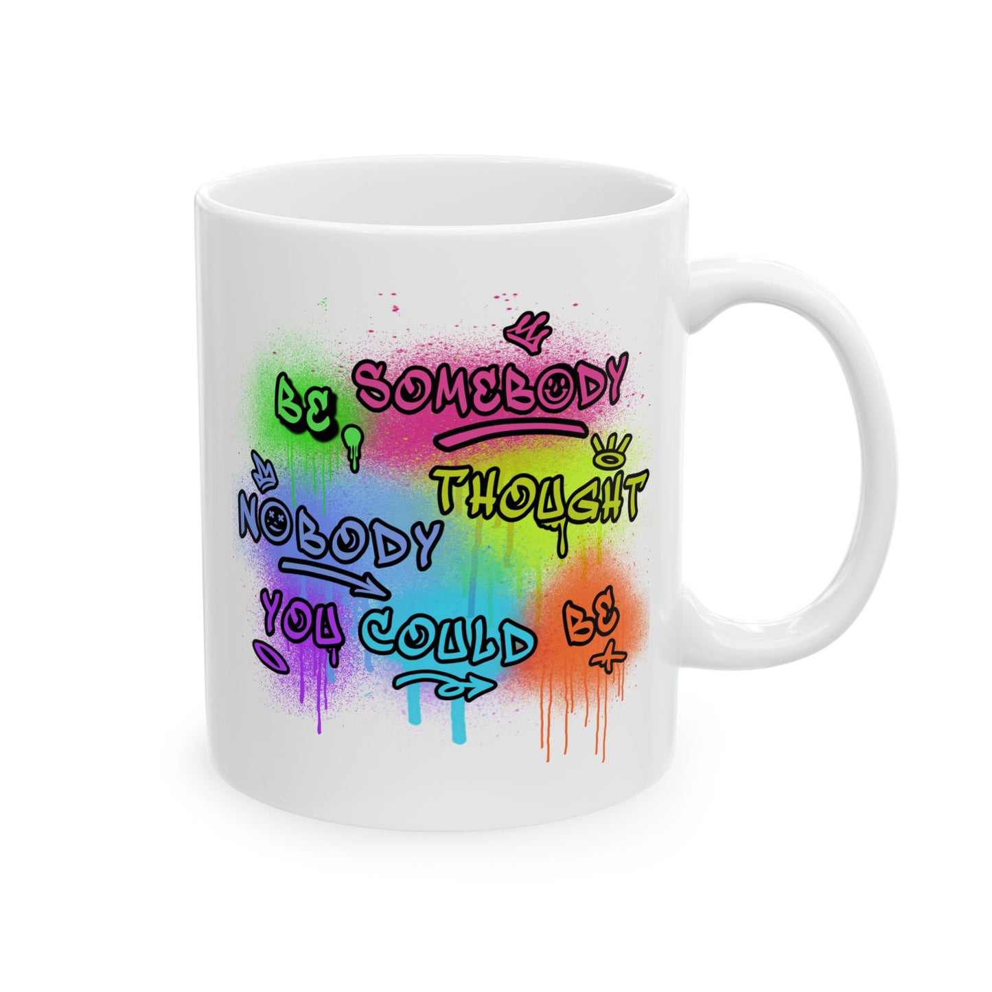 Motivation Mug - Be Somebody Nobody Thought You Could Be