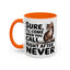 Animal Mug - Sure I'll Come When You Call