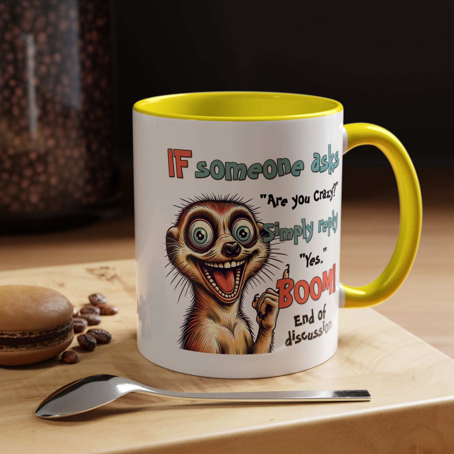 Humor Mug - If Someone Asks Are You Crazy
