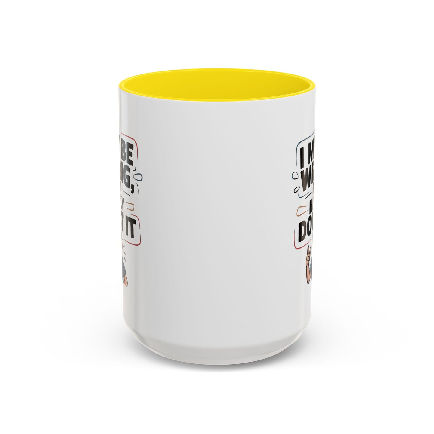 Humor Mug - I May Be Wrong But I Highly Doubt It