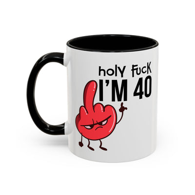 Adult Mug - Holy Fuck I'm Fourty