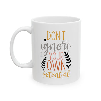 Motivation Mug - Don't Ignore Your Own Potential