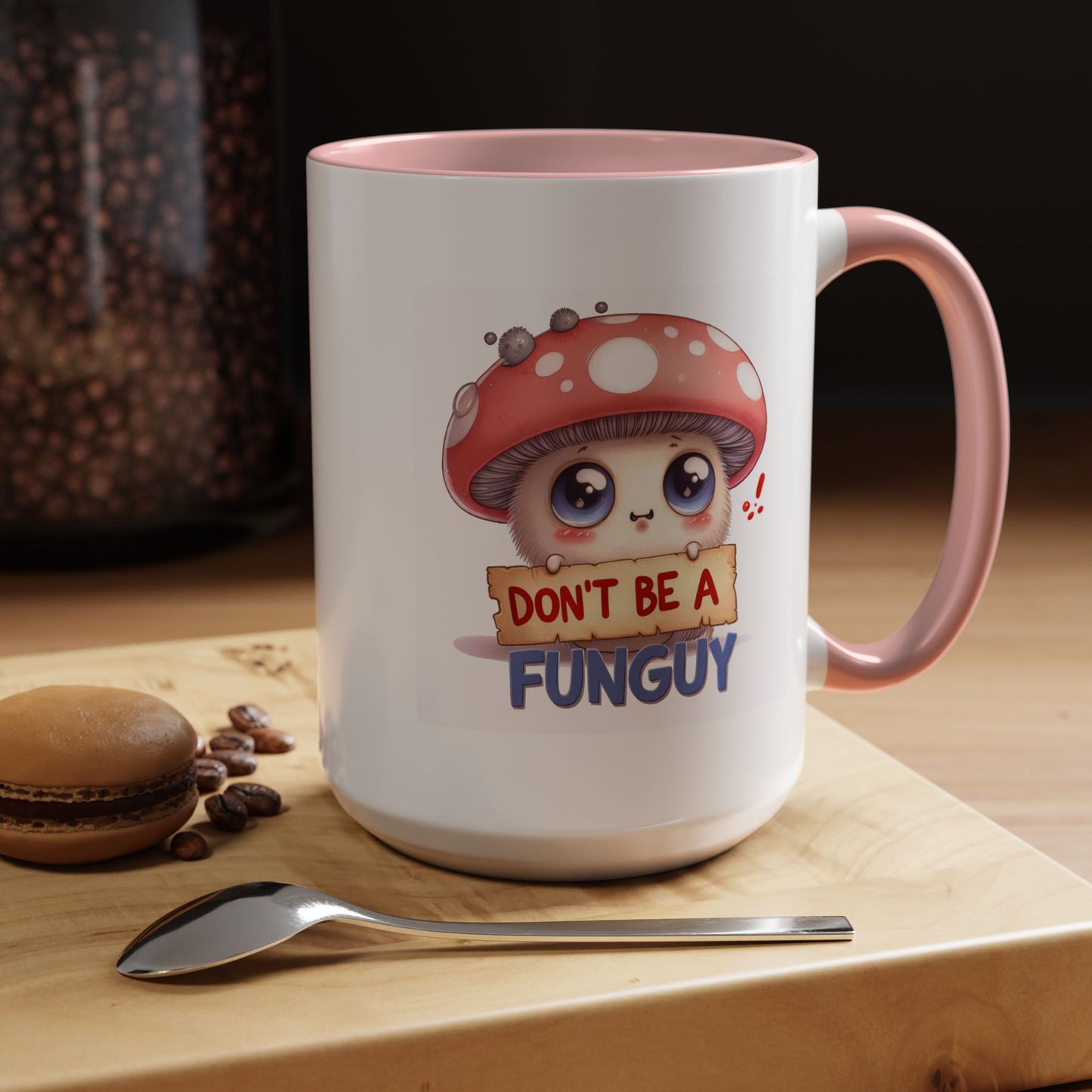 Humor Mug - Don't Be a Funguy