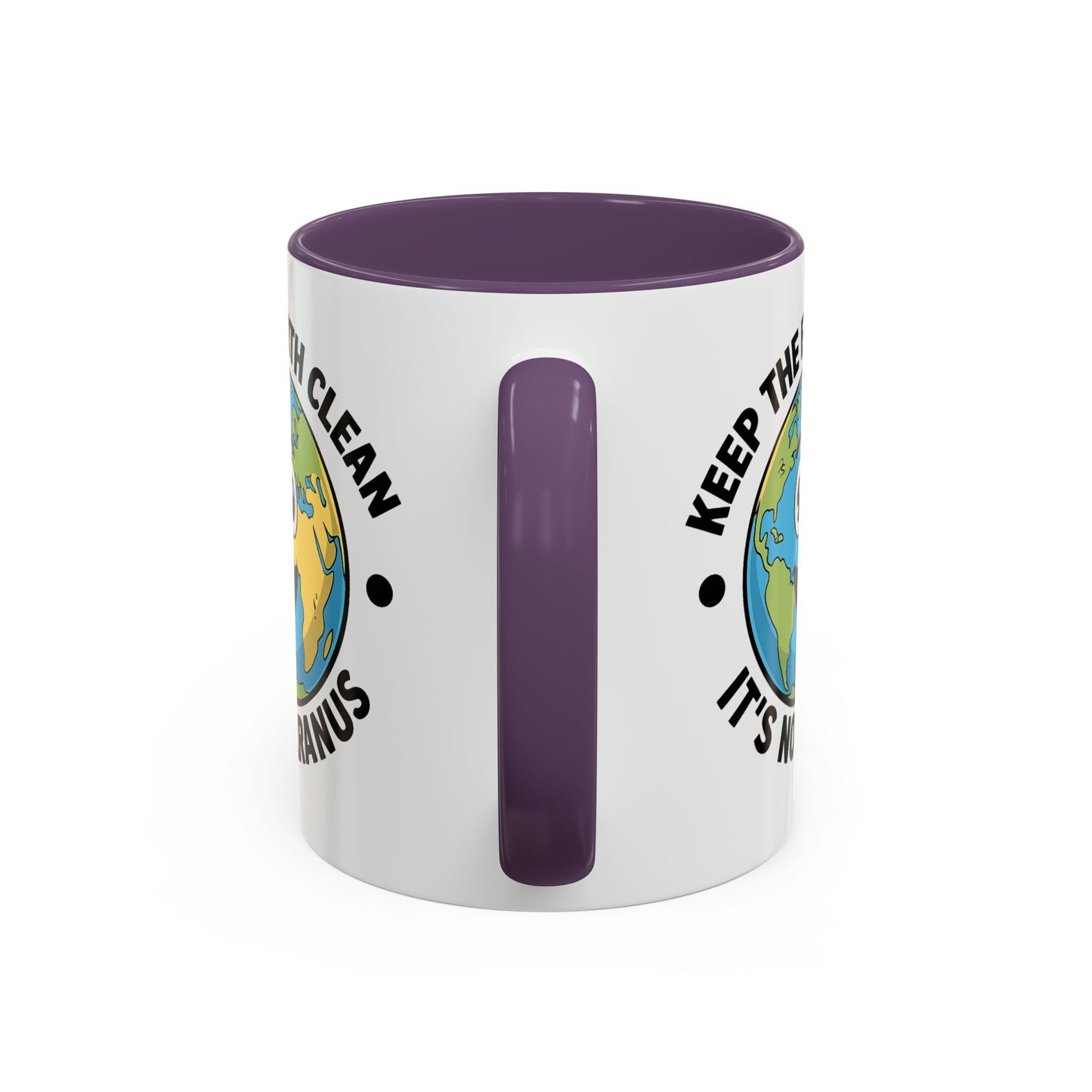 Humor Mug - Keep The Earth Clean