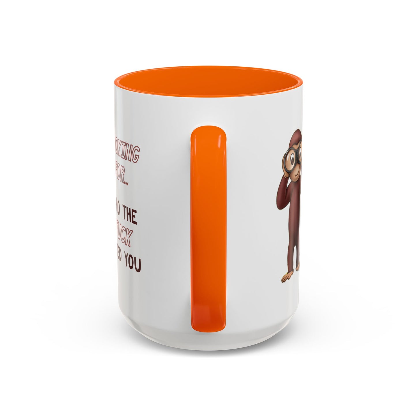 Adult Mug - Looking For Who The Fuck Asked You