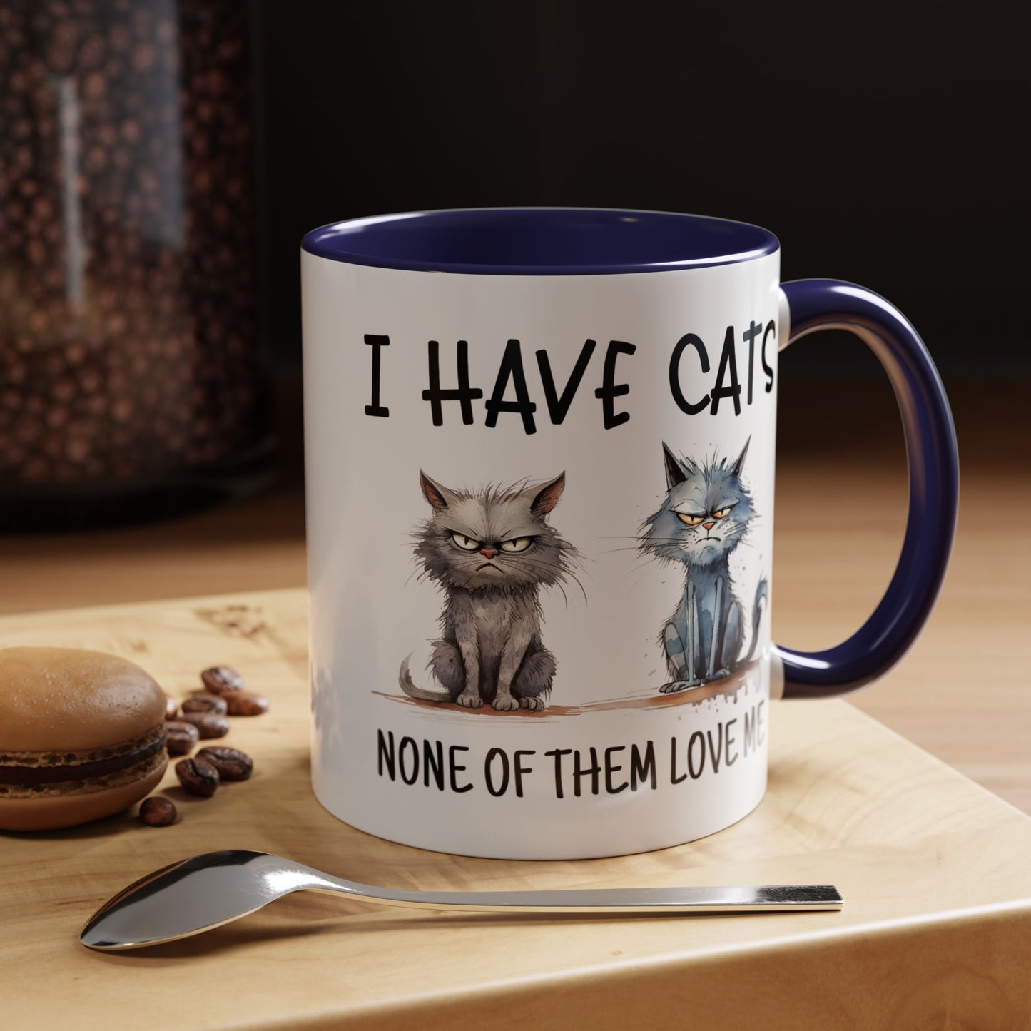 Humor Mug - I Have Cats None of Them Love Me