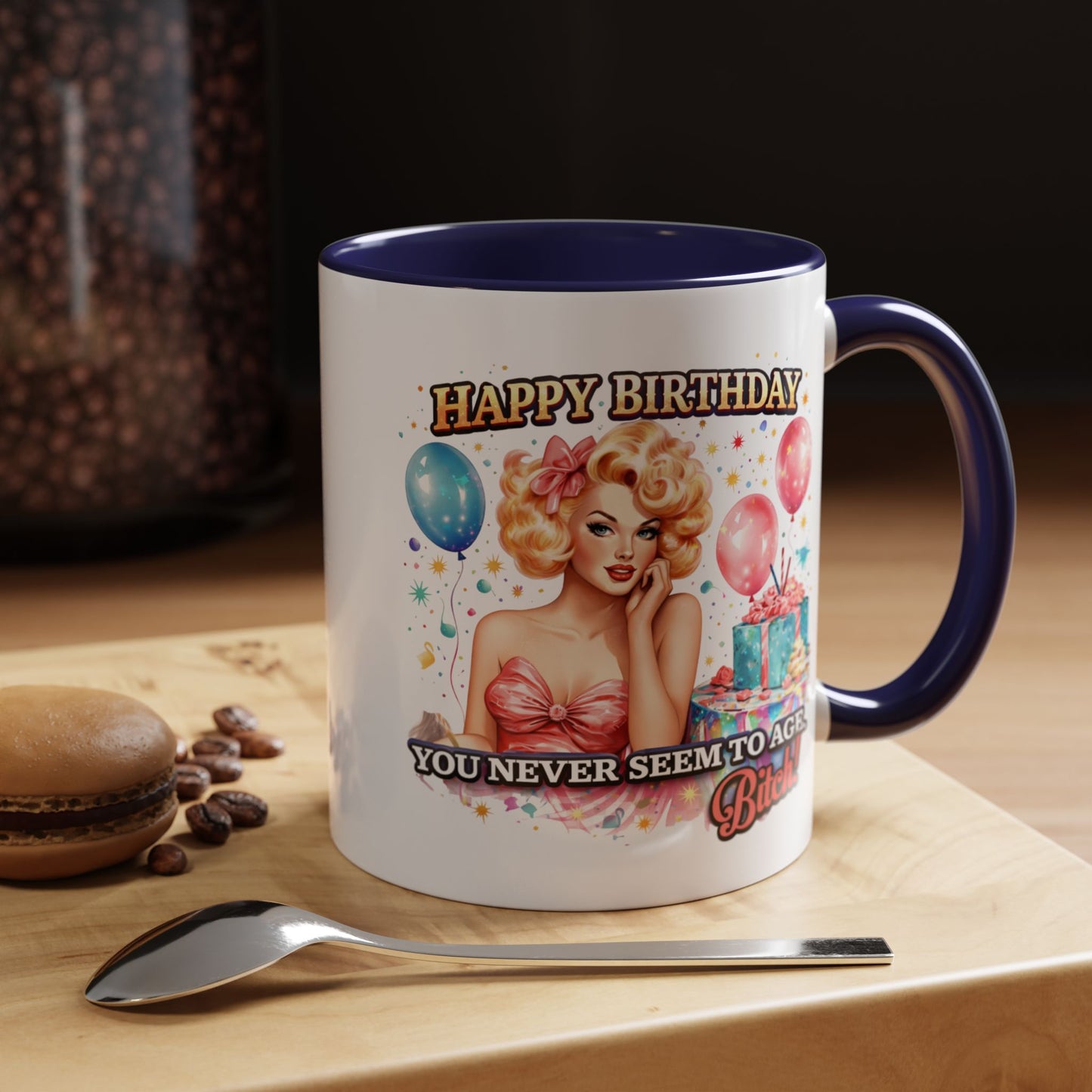 Birthday Mug - You Never Seem To Age Bitch!