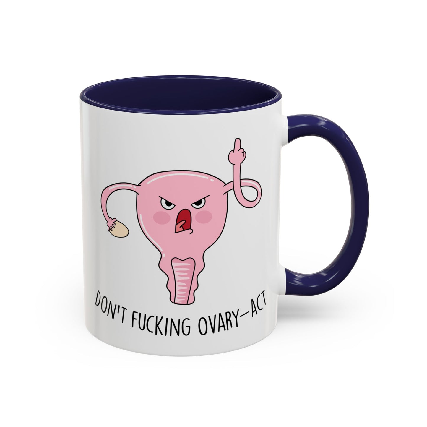 Adult Mug - Don't Fucking Ovary-Act