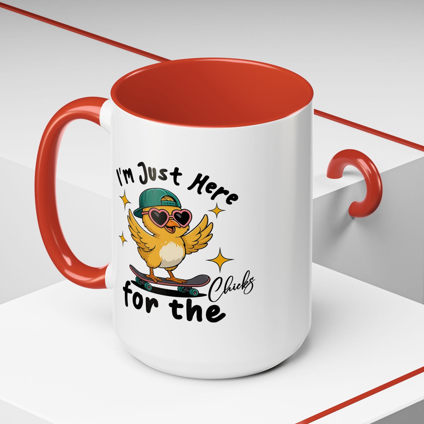Humor Mug - I'm Just Here For The Chicks