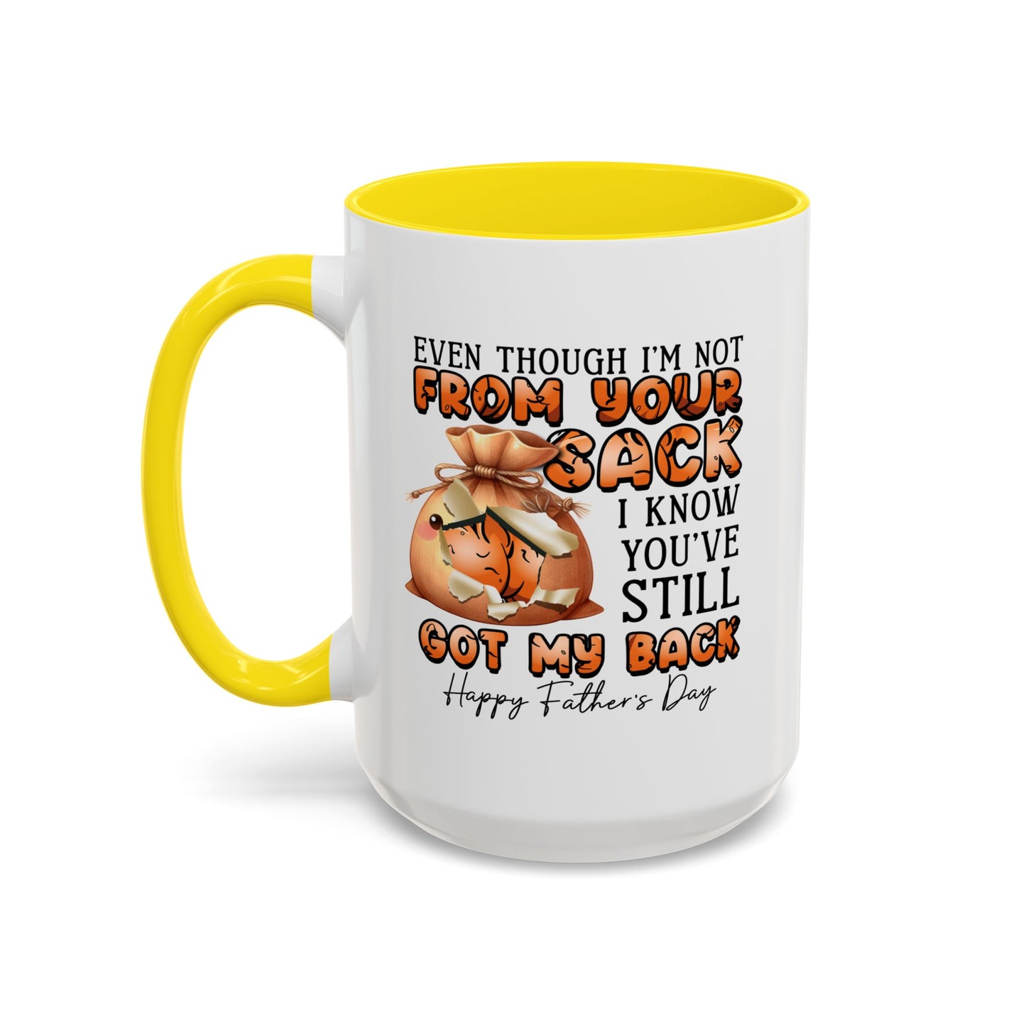 Father's Day Mug - Even Though I'm Not