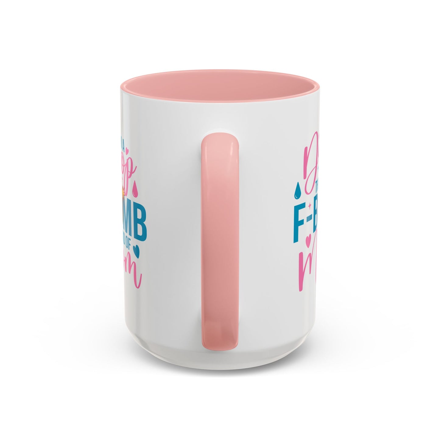 Humor Mug - I'm A Drop the F-Bomb Kind of Mom