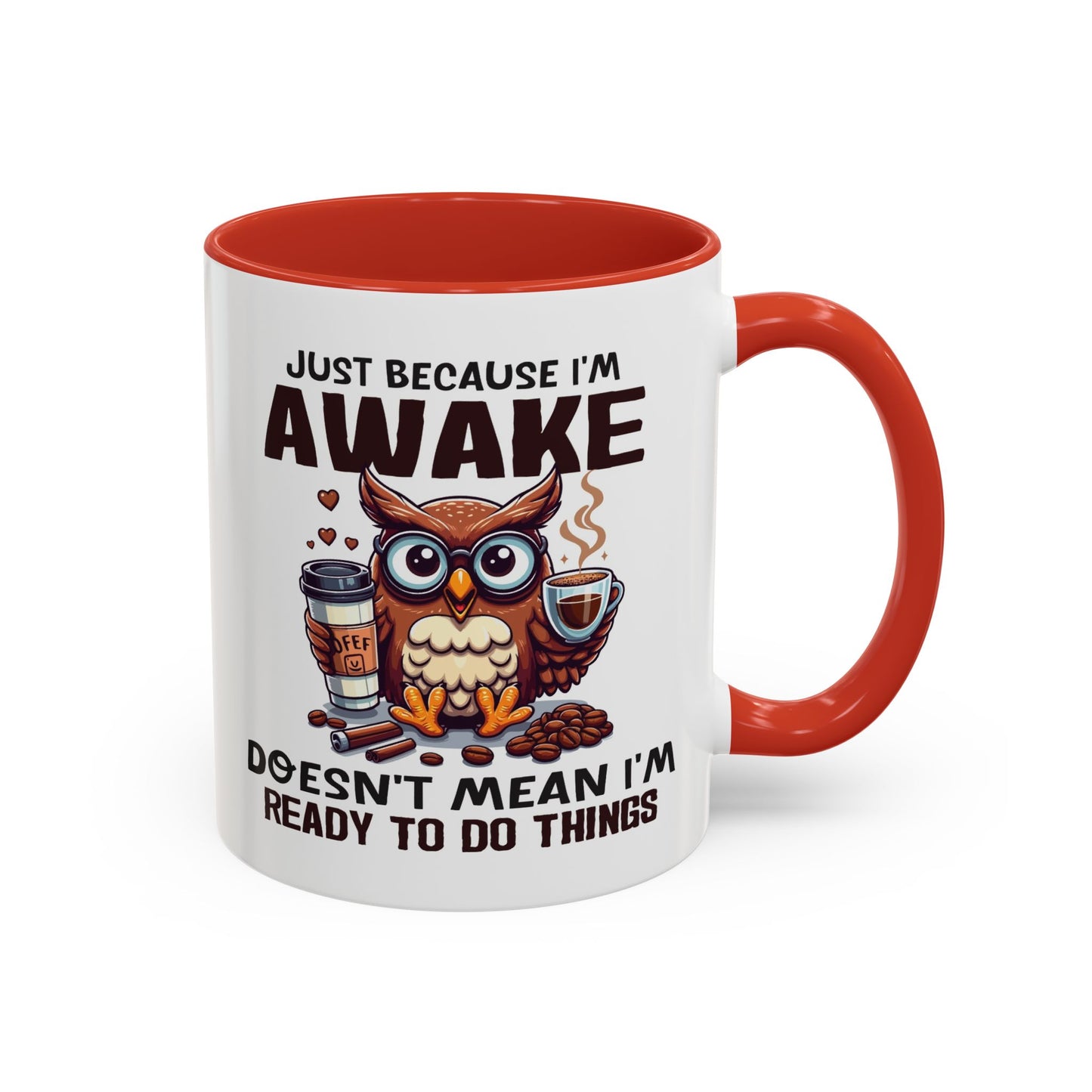 Humor Mug - Just Because I'm Awake