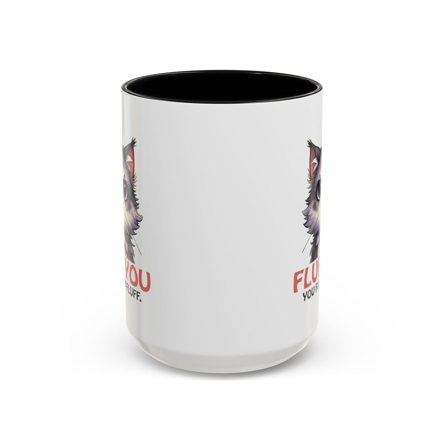 Animal Mug - Fluff You You Fluffin Fluff