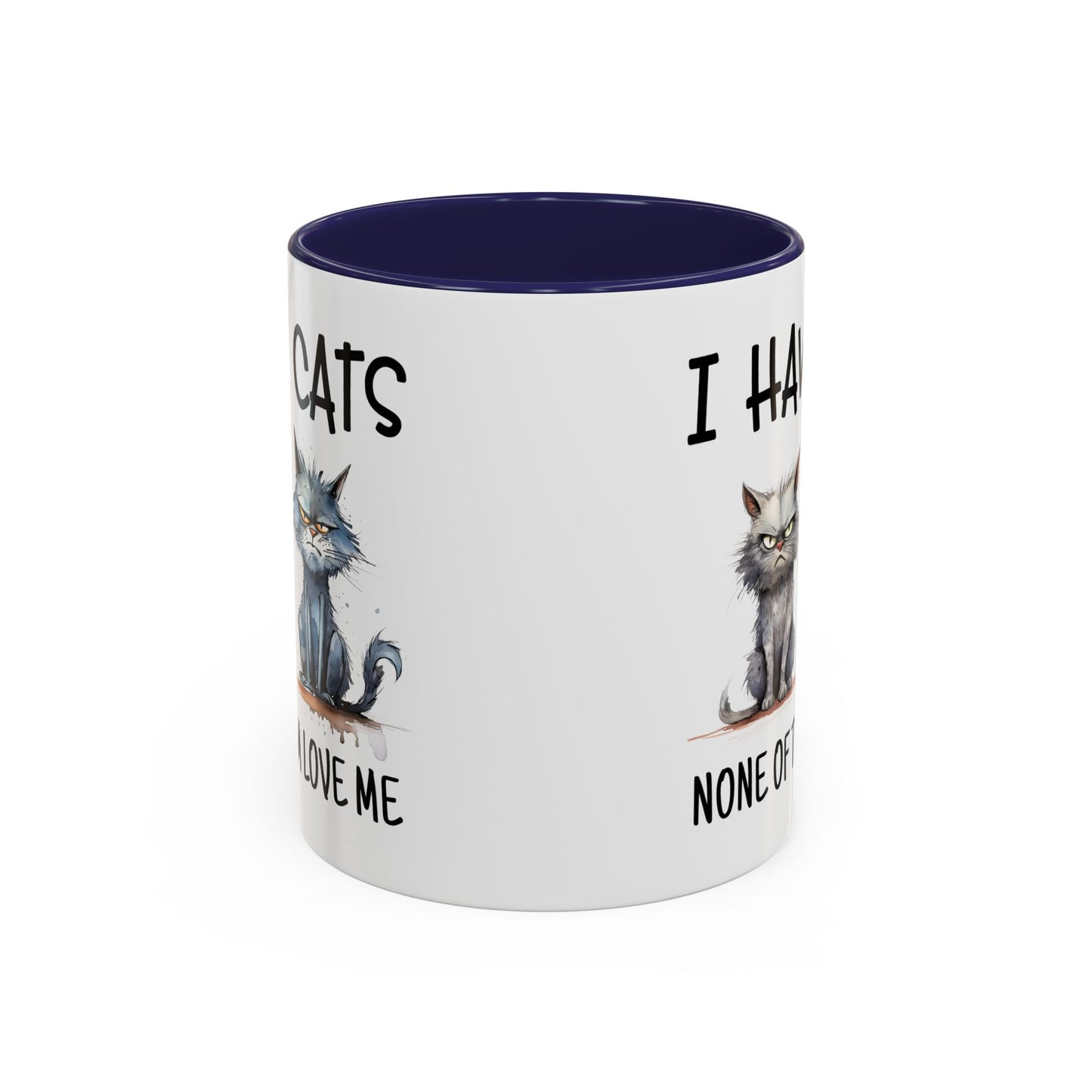 Humor Mug - I Have Cats None of Them Love Me