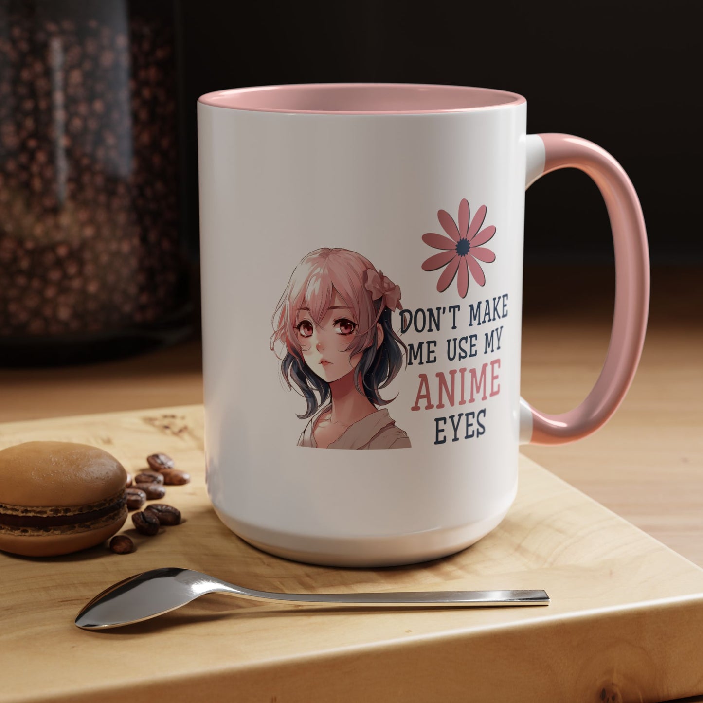 Humor Mug - Don't Make Me Use My Anime Eyes