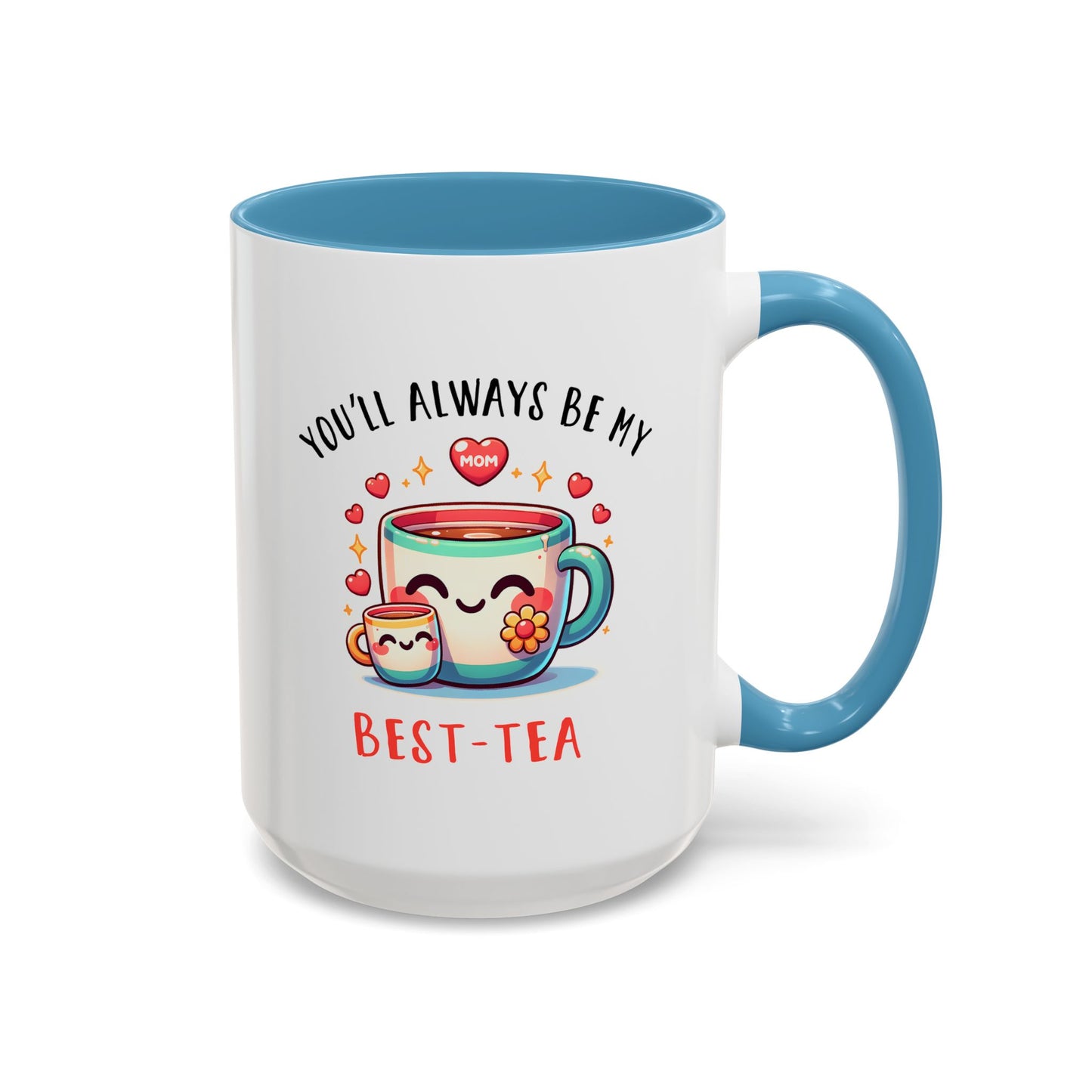 Mother's Day Mug - You'll Always Be My Best-Tea