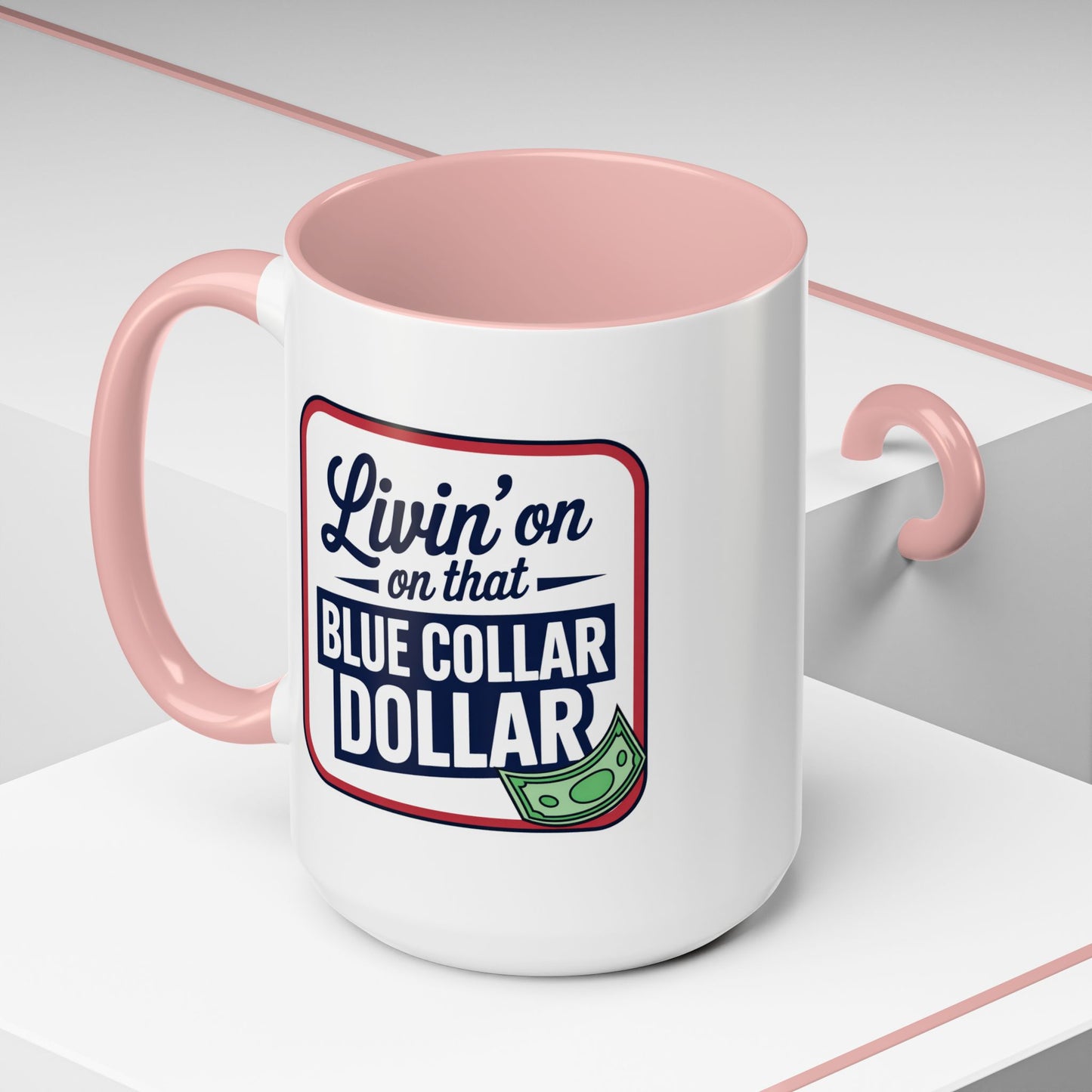 Humor Mug - Living on That Blue Collar Dollar