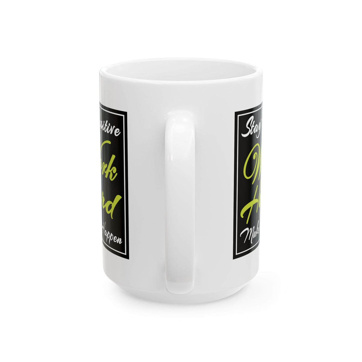 Motivation Mug - Stay Positive Work Hard Make It Happen Frame