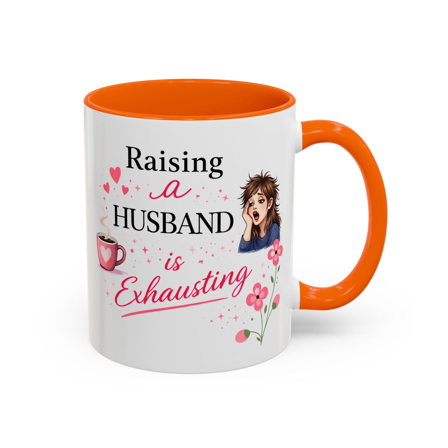 Humor Mug - Raising a Husband Is Exhausting
