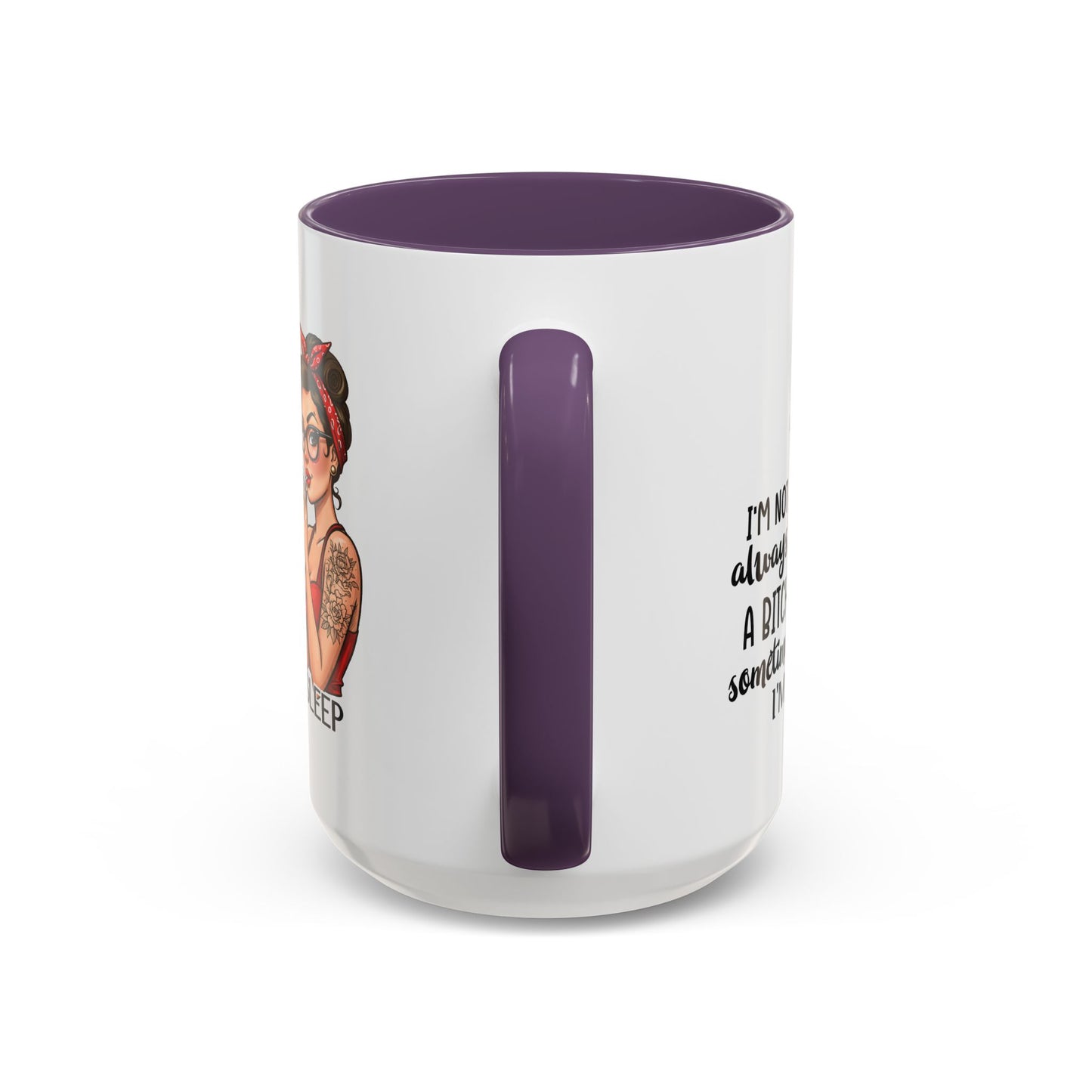 Humor Mug - I'm Not Always a Bitch