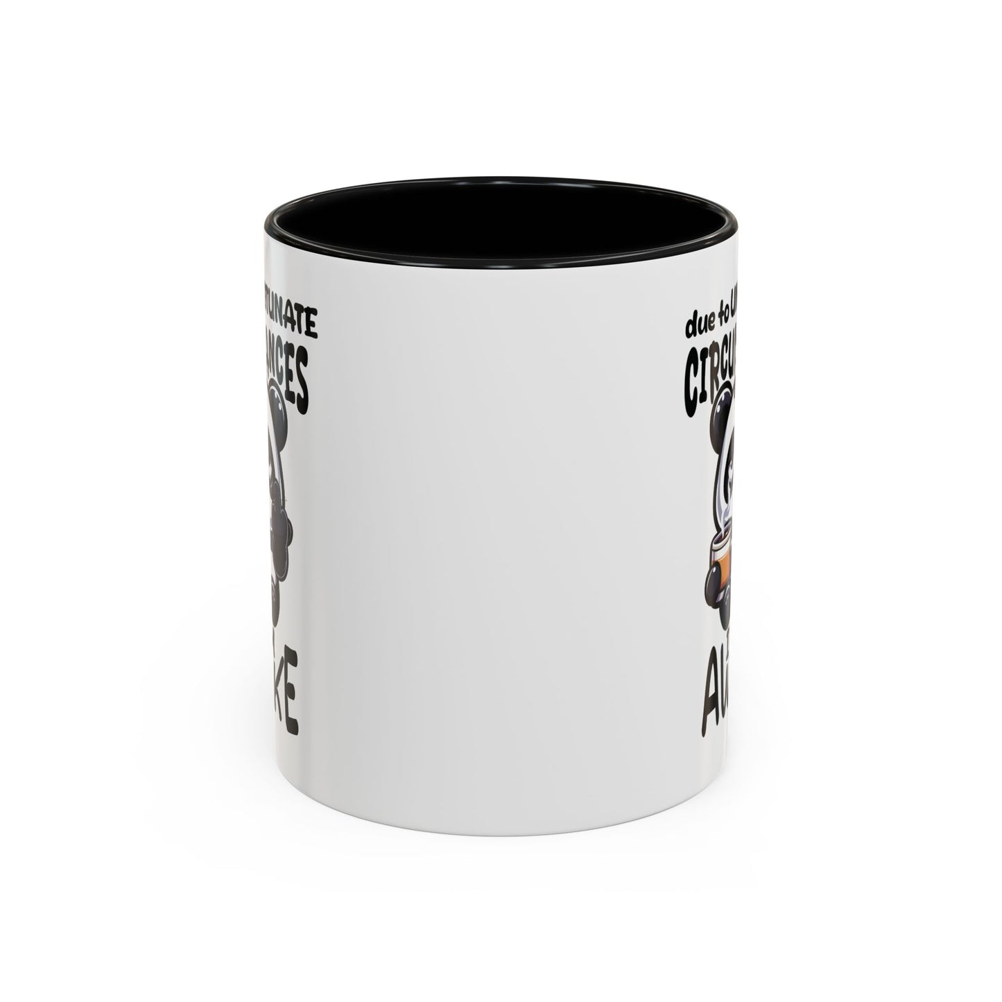 Humor Mug - Due to Unfortunate Circumstances