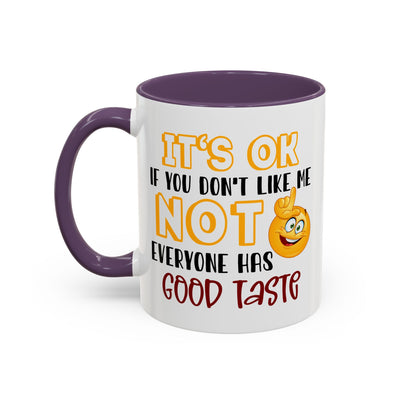 Humor Mug - It's Ok If You Don't Like Me