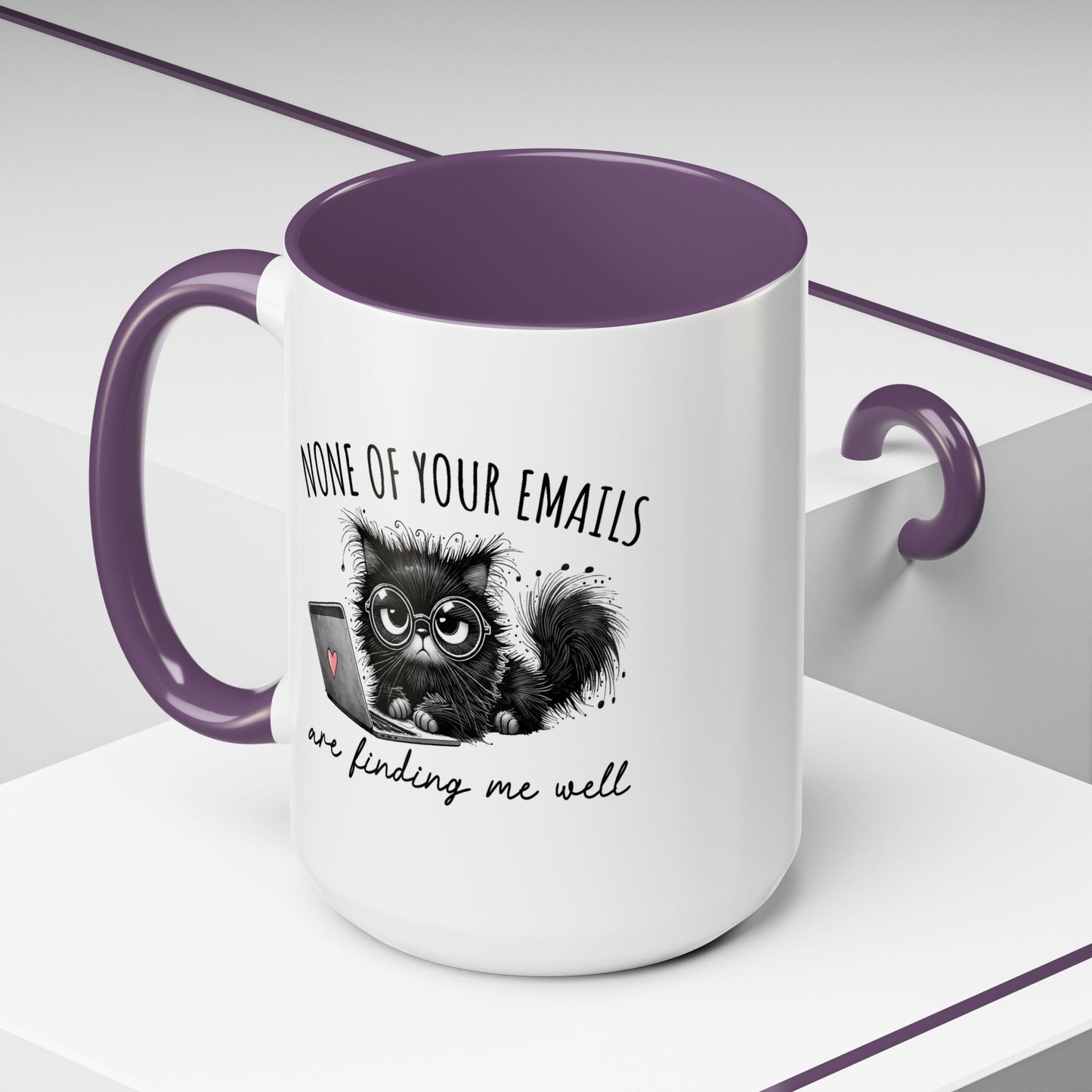 Humor Mug - None of Your Emails Are Finding Me Well
