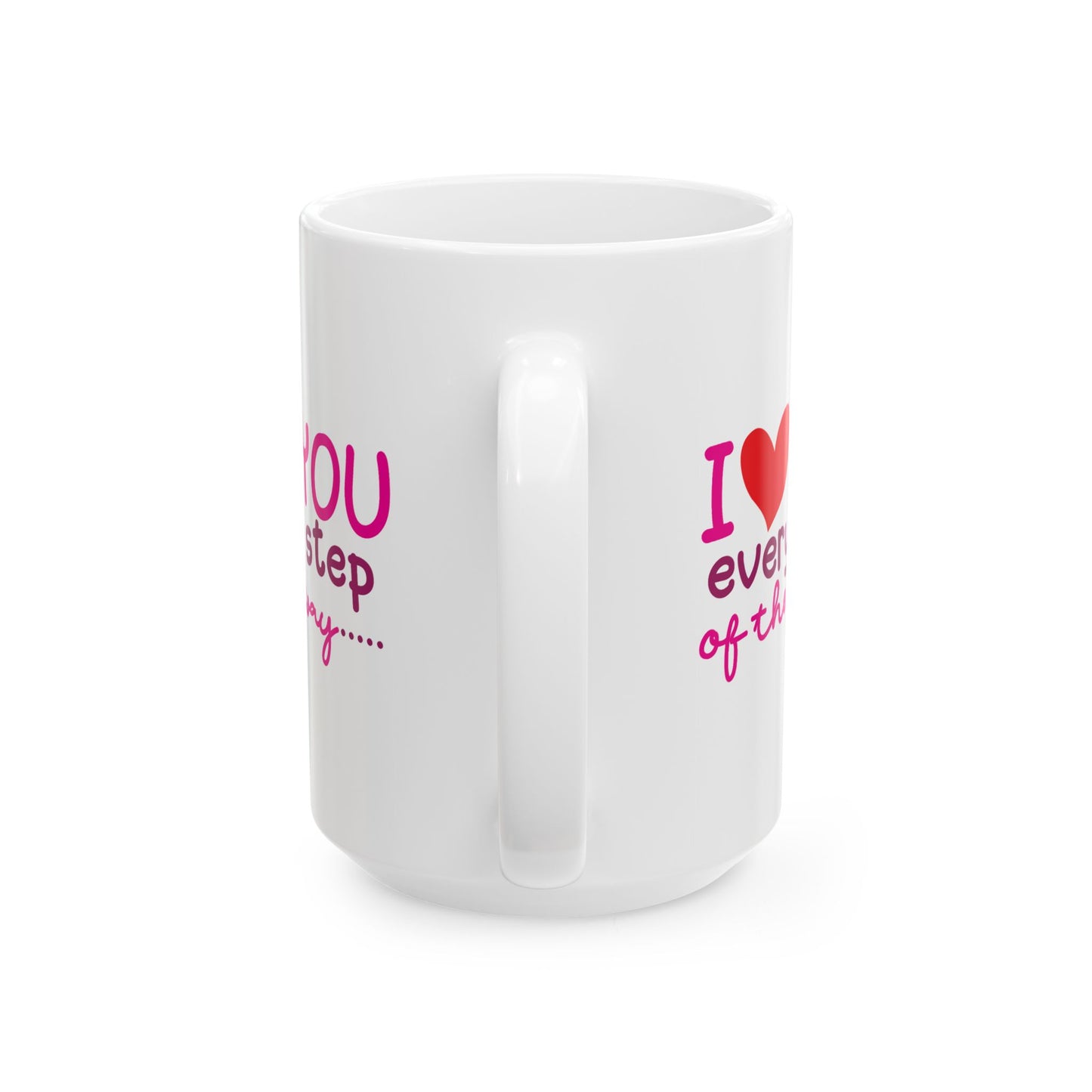 Valentine's Day Mug - I Love You Every Step