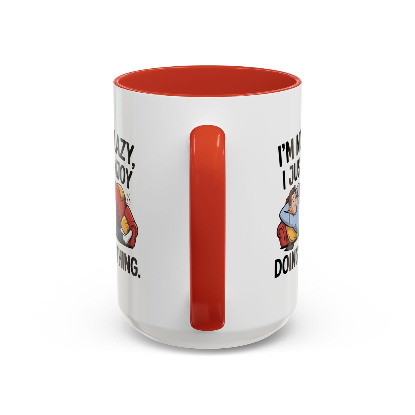 Humor Mug - I'm Not Lazy I Just Enjoy Doing Nothing