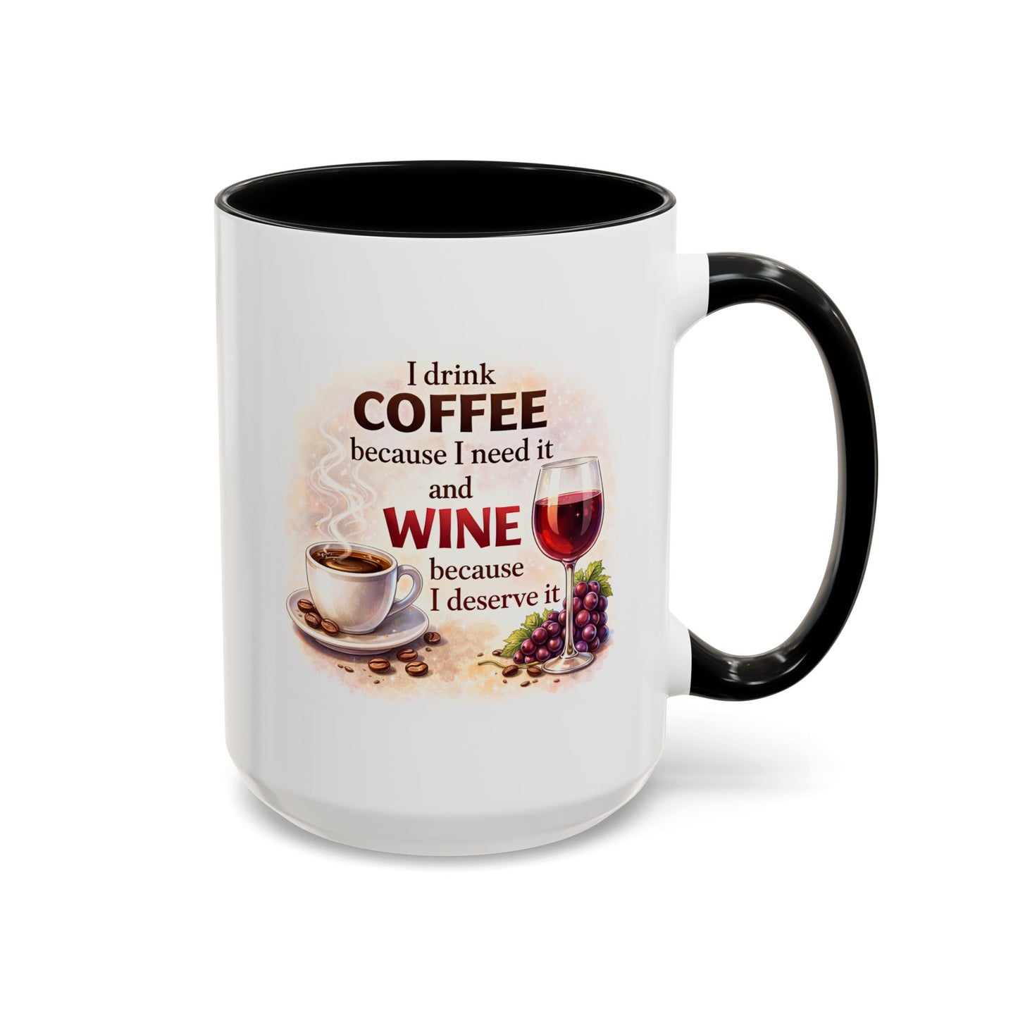 Humor Mug - I Drink Coffee Because I Need It