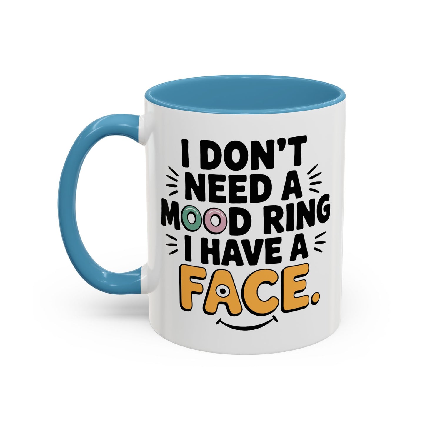 Humor Mug - I Don't Need a Mood Ring