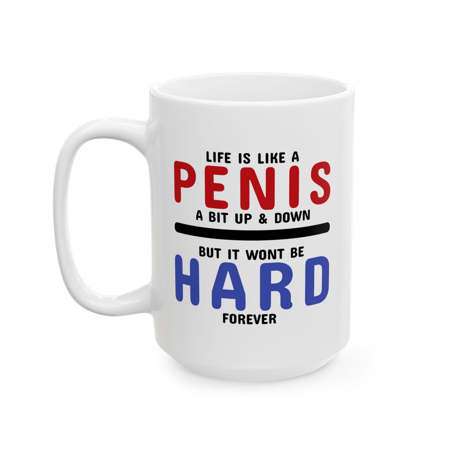 Adult Mug - Life is Like A Penis