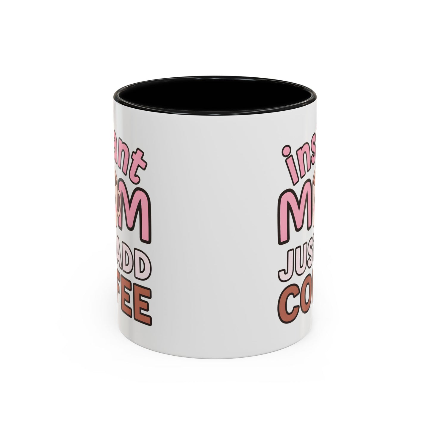 Humor Mug - Instant Mom Just Add Coffee