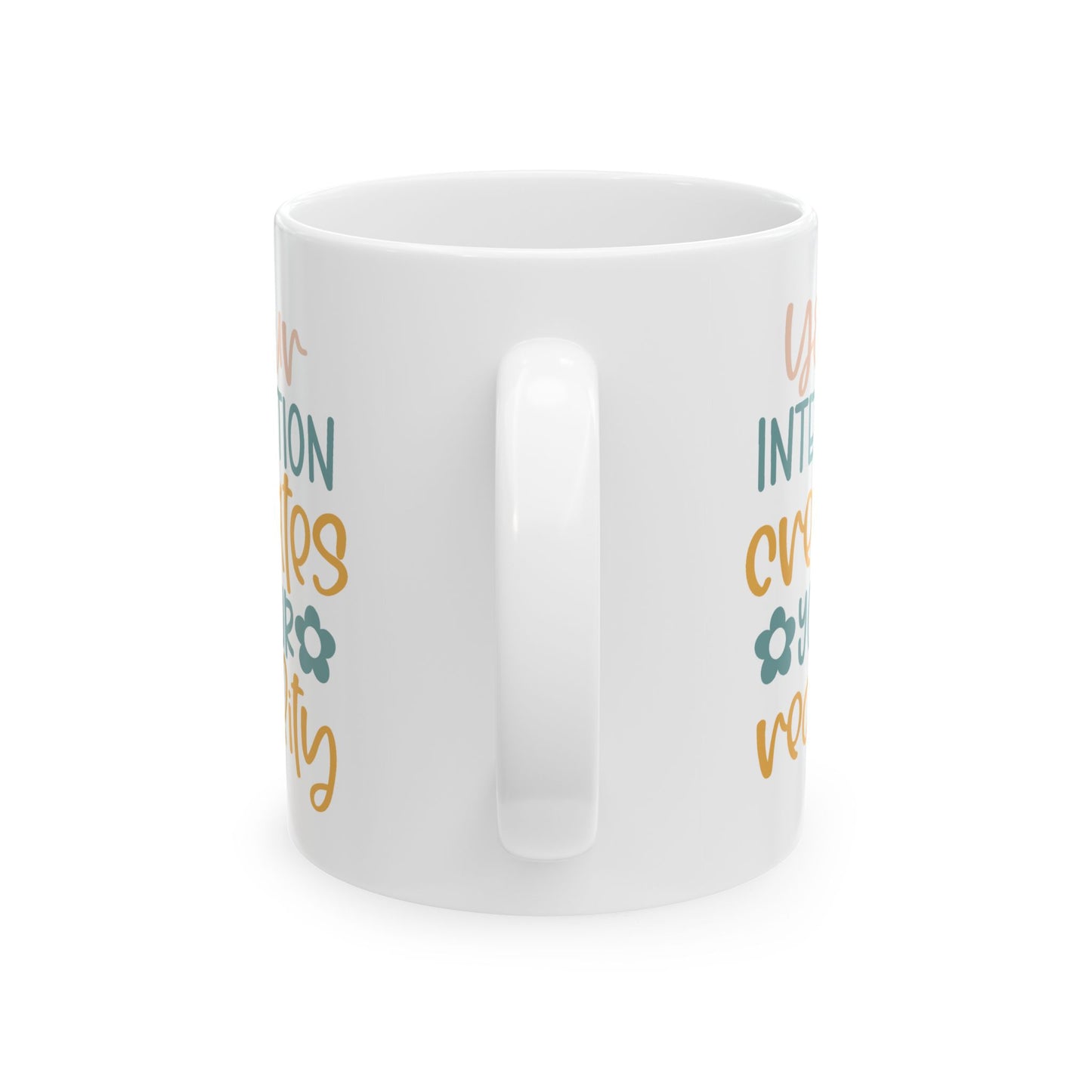 Motivation Mug - Your Intention Creates Your Reality