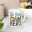 Motivation Mug - Be Your Own Hero