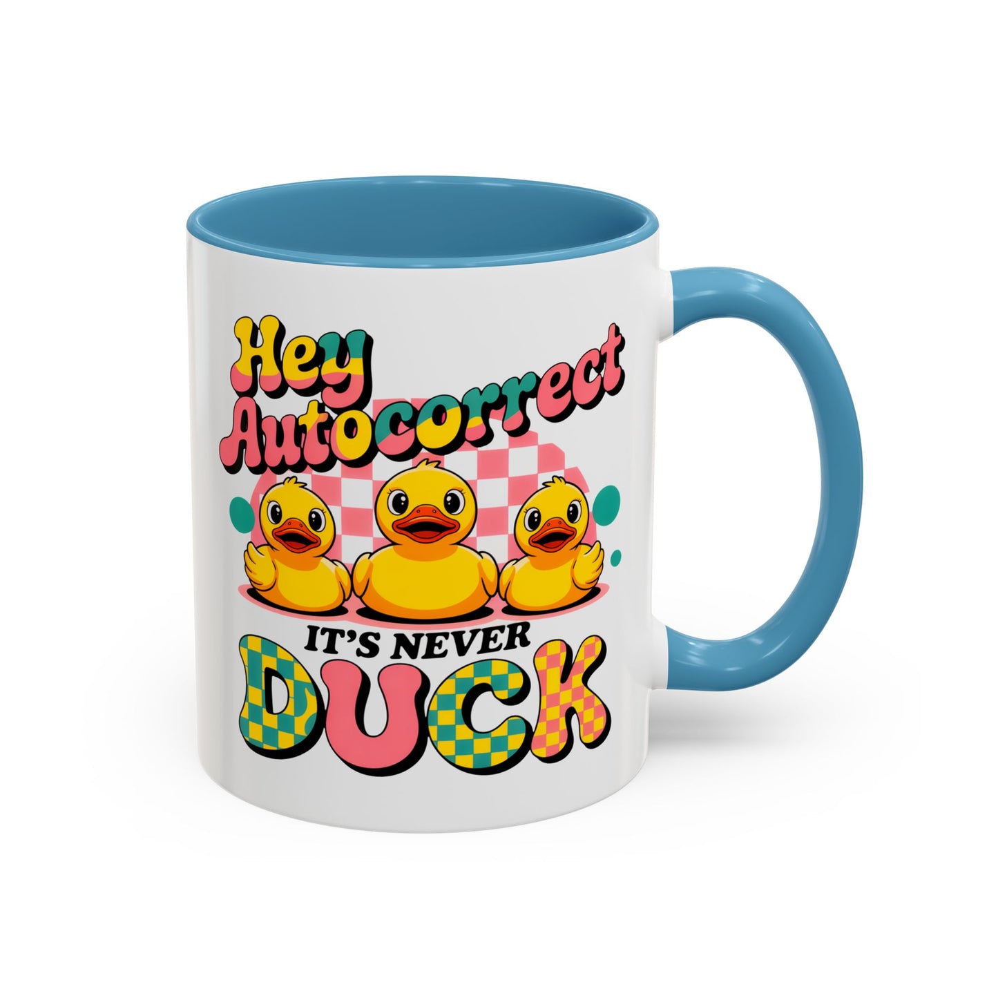 Humor Mug - Hey Autocorrect It's Never Duck